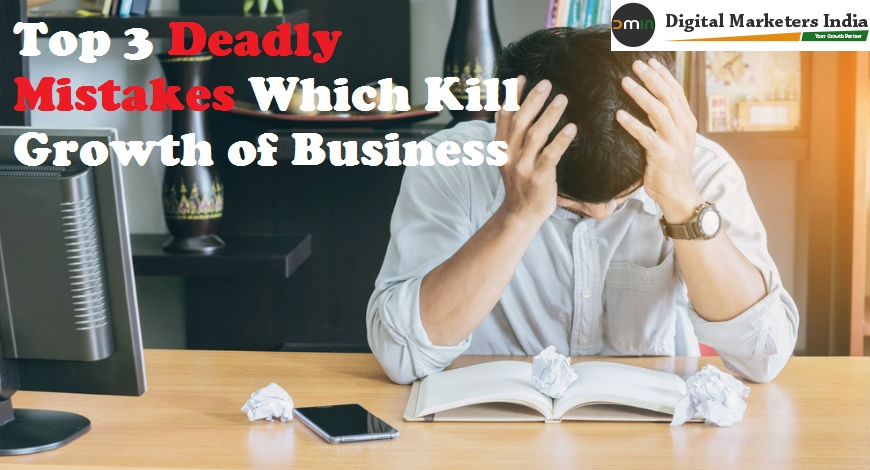 Top 3 Deadly Business Mistakes & How To Resolve It