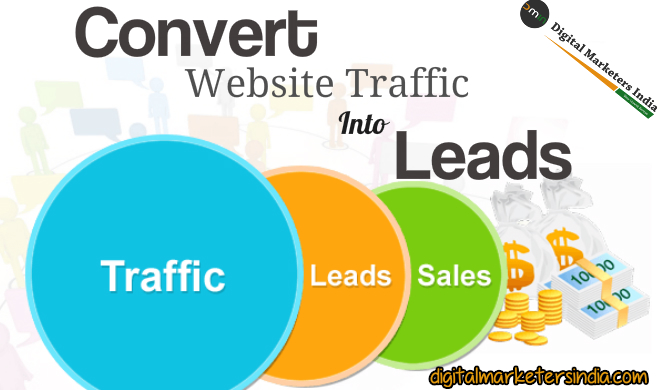Covert website traffic into leads - Digital Marketers India
