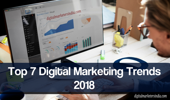 Top Digital Marketing Trends 2018 - Digital Marketers India