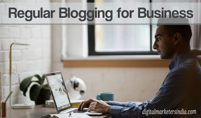 Regular Blogging - Digital Marketers India