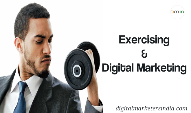 Exercising and Digital Marketing - Digital Marketers India