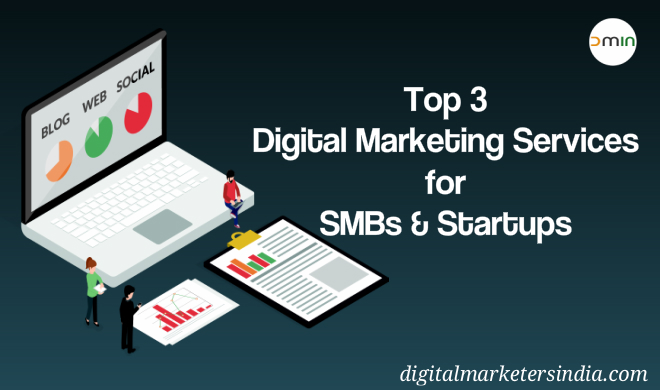 Top 3 Digital Marketing Service for Small Business and Startups - Digital Marketers India