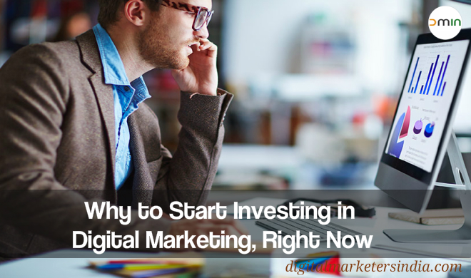 Reasons to invest in digital marketing - Digital Marketers India