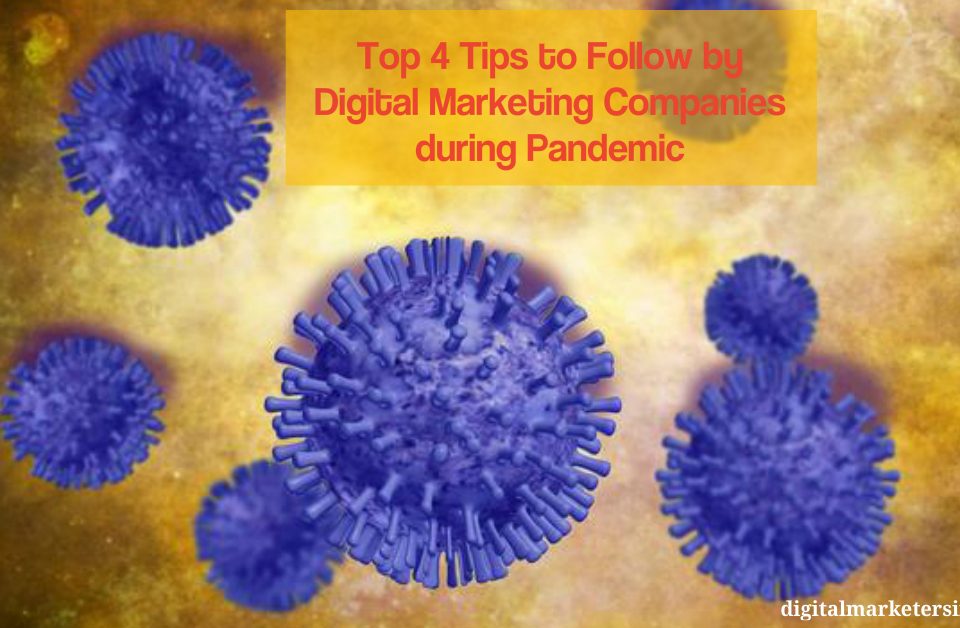 Top 4 Tips to Follow by Digital Marketing Companies during Pandemic - Digital Marketers India