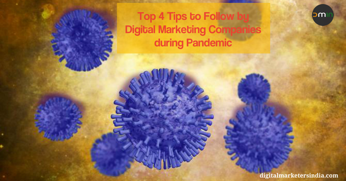 Top 4 Tips to Follow by Digital Marketing Companies during Pandemic - Digital Marketers India