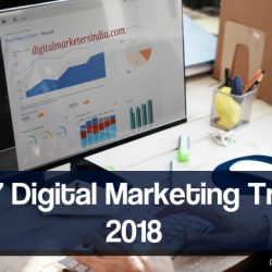 Top Digital Marketing Trends 2018 - Digital Marketers India