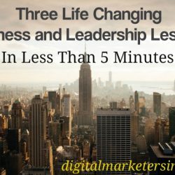Life Changing Business and Leadership Lessons - Digital Marketers India