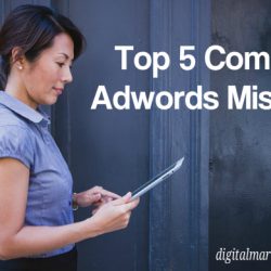 Top 5 Common Adwords Mistake - Digital Marketers India